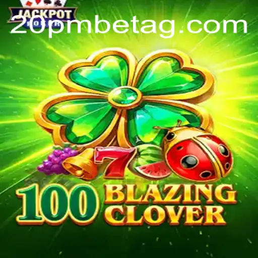 Dive into the World of 100BlazingClover at 20 PMBET Cassino Online